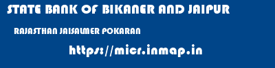 STATE BANK OF BIKANER AND JAIPUR  RAJASTHAN JAISALMER POKARAN   micr code